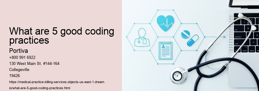 What are 5 good coding practices